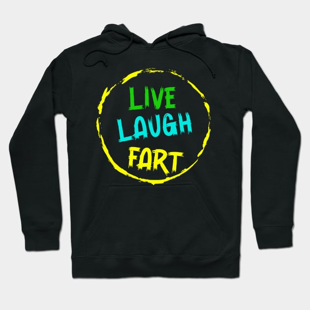 Live Laugh Fart Hoodie by Junalben Mamaril